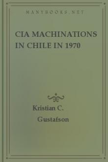 CIA Machinations in Chile in 1970 by Kristian C. Gustafson