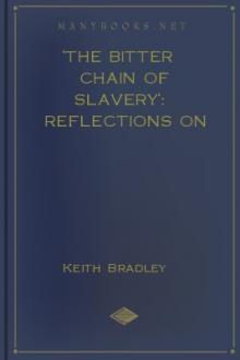 'The Bitter Chain of Slavery': Reflections on Slavery in Ancient Rome by Keith Bradley