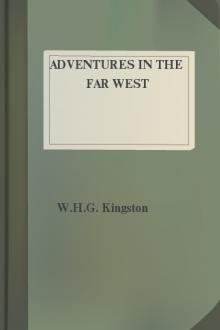 Adventures in the Far West by W. H. G. Kingston