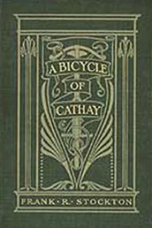 A Bicycle of Cathay by Frank R. Stockton