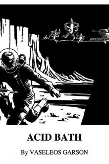 Acid Bath by Vaseleos Garson